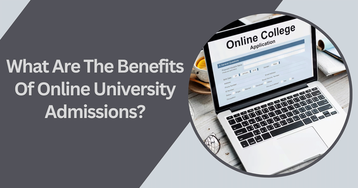 What Are The Benefits Of Online University Admissions?